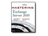 Mastering Microsoft Exchange Server 2010 - reference book