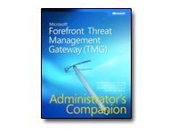 Microsoft ForeFront Threat Management Gateway (TMG) - Administrator's Compa