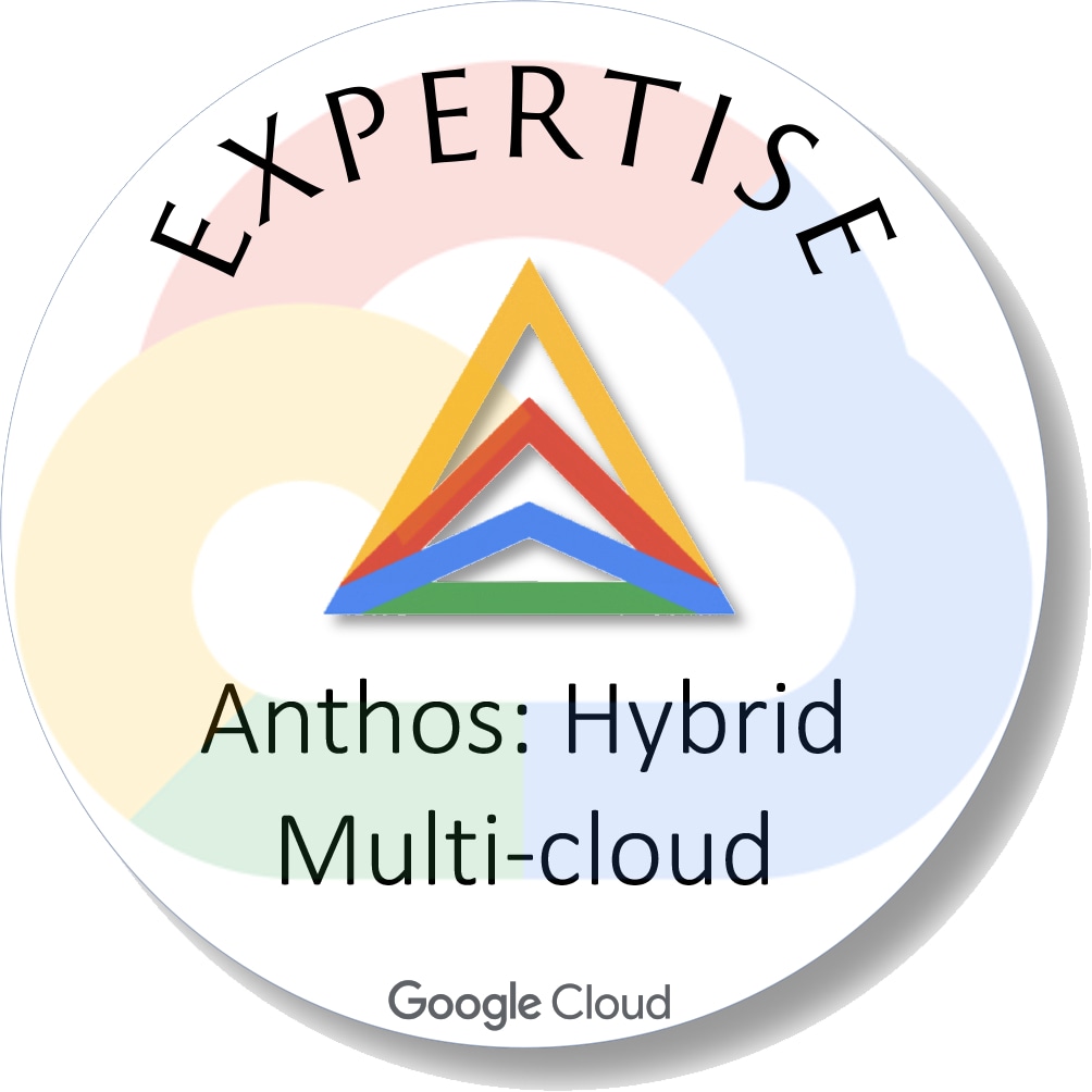 Google Cloud Expertise Anthos: Hybrid Multi-Cloud