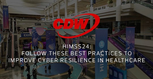 Follow These Best Practices to Improve Cyber Resilience in Healthcare