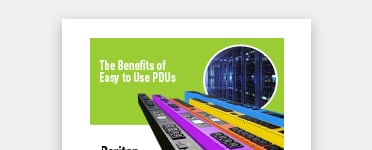 OPENS IN A NEW WINDOW: read The Benefits of Easy to Use PDUs e-book