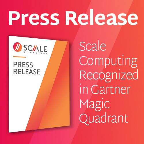 Read the Press Release on Scale Computing Recognized in Gartner Magic Quadrant