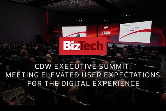 CDW Executive SummIT: Meeting Elevated User Expectations for the Digital Experience